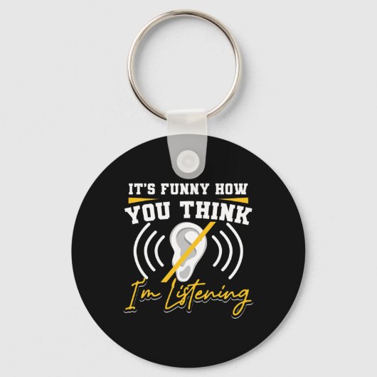 Porte-clés C'est amusant comment vous pensez que j'écoute ASL (Recto)