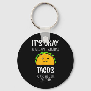 Porte-clés C'est Ok De Tomber En Morceaux Parfois Les Tacos F
