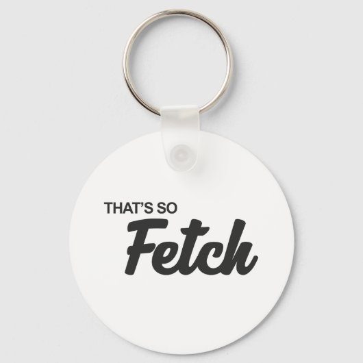 Porte-clés C'est tellement Fetch Print (Recto)