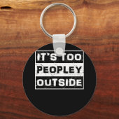 Porte-clés C'est trop de gens dehors drôle sarcastique dire (Recto)