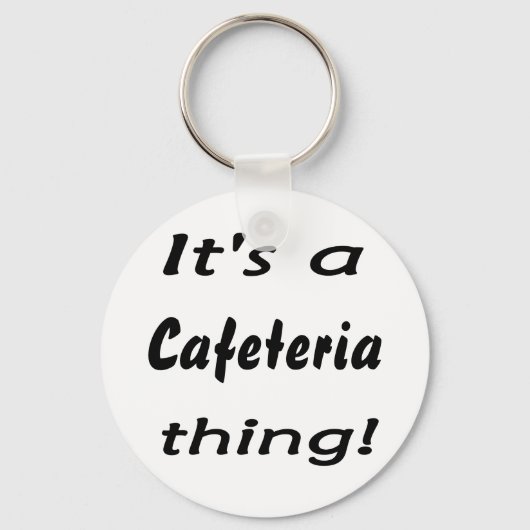 Porte-clés C'est un truc de cafétéria ! (Recto)