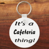 Porte-clés C'est un truc de cafétéria ! (Recto)