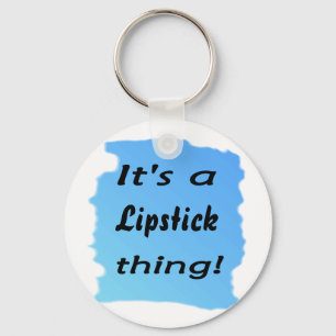 Porte-clés C'est un truc de Lipstick !