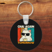 Porte-clés Chai Again Tomorrow Funny Chai Tea Lovers Coffee A (Recto)