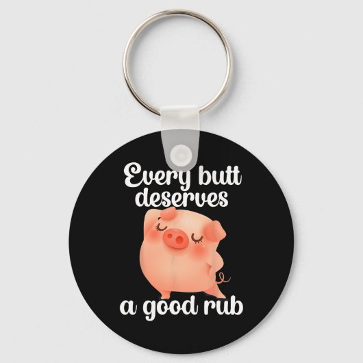 Porte-clés Chaque Butt Mérite Un Bon Rub (Recto)