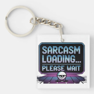 PORTE-CLÉS "CHARGEMENT SARCASM... S'IL VOUS PLAÎT ATTENDRE"