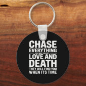 Porte-clés Chase Everything You Want Except Love And Death En (Recto)