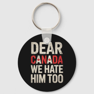Porte-clés Cher Canada, Nous Le Détestons Aussi De La Politiq