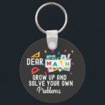 Porte-clés Cher Math grandir et résoudre vos propres problème<br><div class="desc">Les amoureux des maths ! Amusez vos élèves et camarades de classe avec cette astuce amusante sur les mathématiques. Parfait pour le retour à l'école,  les professeurs de mathématiques,  les élèves.</div>