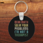 Porte-clés Cher Math, je ne suis pas un Therast Résoudre votr (Recto)