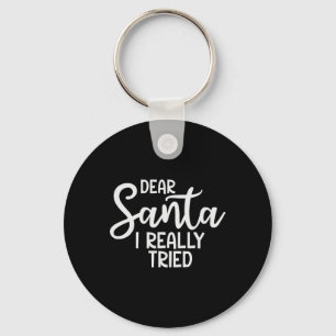 Porte-clés Cher Père Noël J'Ai Vraiment Essayé Funny Christma