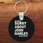 Porte-clés Chère Amérique Désolé pour Josh Hawley (Recto)