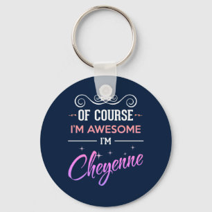 Porte-clés Cheyenne Bien Sûr Je suis Awesome Nom