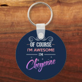 Porte-clés Cheyenne Bien Sûr Je suis Awesome Nom (Recto)
