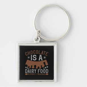 Porte-clés Chocolate Is A Dairy Food Nanny Piggins