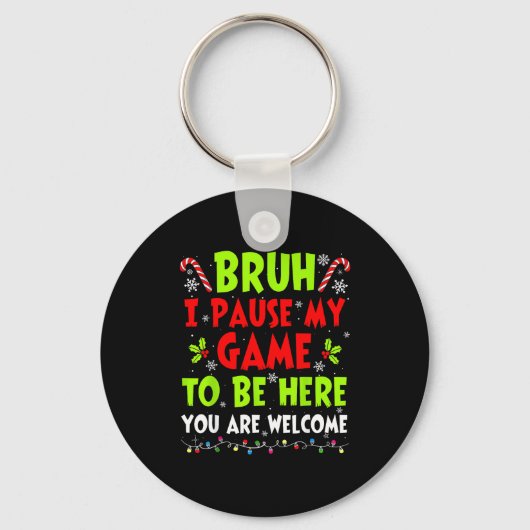 Porte-clés Christmas Bruh I Paused My Game To Be Here Funny S (Recto)