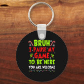 Porte-clés Christmas Bruh I Paused My Game To Be Here Funny S (Recto)