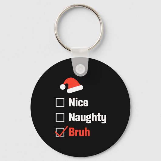 Porte-clés Christmas Nice Naughty Bruh Funny Xmas List  (Recto)