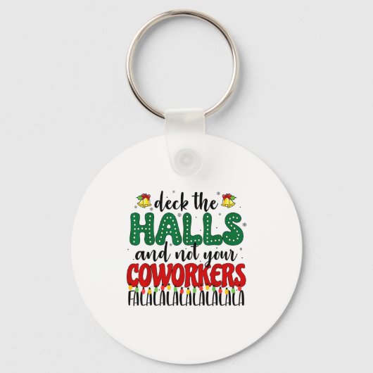 Porte-clés Christmas Work Deck The Halls Not Your Co-worker  (Recto)