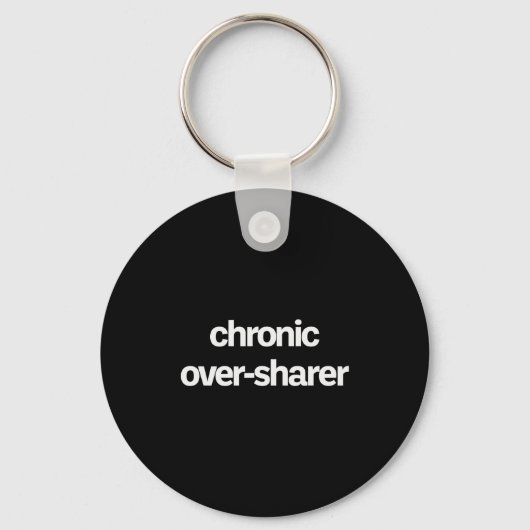 Porte-clés Chronic Over-sharer Oversharer Oversharing Funny (Recto)