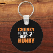 Porte-clés Chunky Is The New Hunky Men Women Gift Funny Quote (Recto)