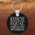 Porte-clés Citation de femmes radicales sur les droits des fe<br><div class="desc">Il n'y a rien de radical à soutenir l'égalité des droits pour les femmes. Le féminisme n'est pas une notion radicale,  c'est simplement progressiste et le choix évident pour notre société. White écrit sur un porte - clé féministe cool exigeant l'égalité et le droit à l'avortement pro-choix.</div>