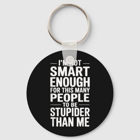 Porte-clés Citation drôle pas assez intelligent sarcasm trava (Recto)
