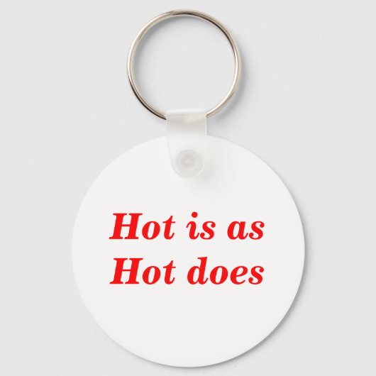 Porte-clés Citation Hot Is As Hot Does (Recto)