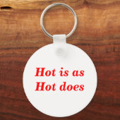 Porte-clés Citation Hot Is As Hot Does (Recto)