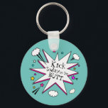 Porte-clés Citation Motivationnelle Comic Book Explosion<br><div class="desc">Porte - clé amusant avec l'explosion de bande dessinée pour les amateurs de bande dessinée et citation de coup de pied.</div>