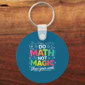 Porte-clés Citation pour enseignant de chemise Math Not Magic (Recto)