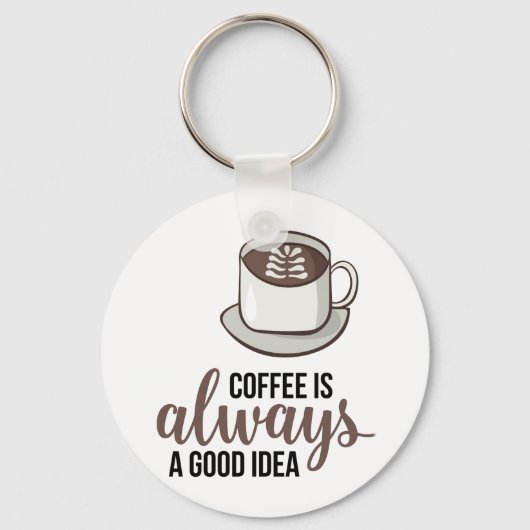Porte-clés Coffee Always Good Idea (Recto)