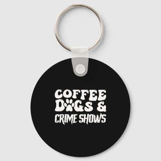 Porte-clés Coffee Dogs Crime Shows Funny Quote Dog Lovers Cof (Recto)