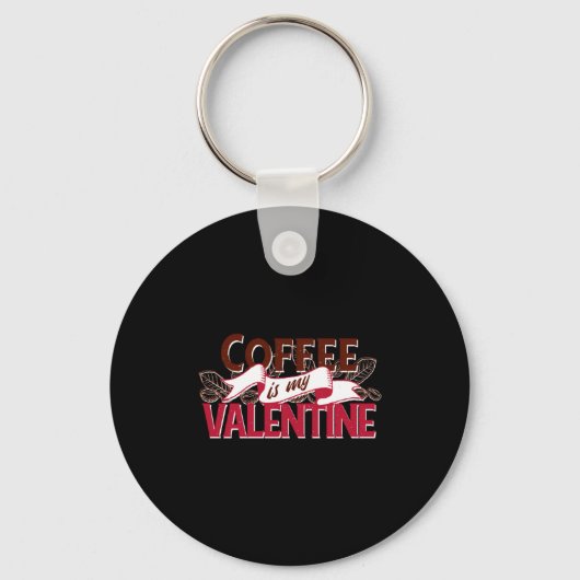 Porte-clés Coffee Is My Valentine Valentine S Day  (Recto)