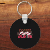 Porte-clés Coffee Is My Valentine Valentine S Day  (Recto)