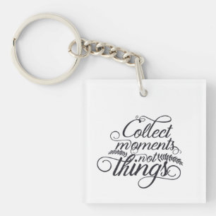 Porte-clés « Collectionnez les moments et non les