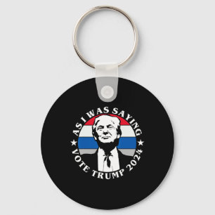 Porte-clés Comme je le disais Votez Trump Drôle Butler Électi