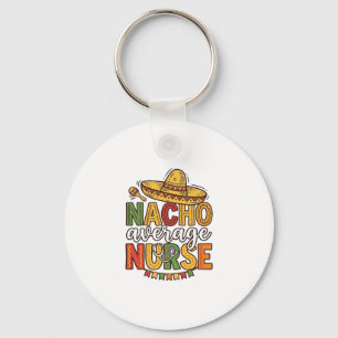 Porte-clés Conception de chemise Nacho Average Nurse Cinco De
