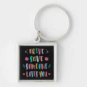 Porte-clés Conduisez en toute sécurité quelqu'un vous aime