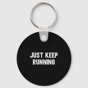 Porte-clés Continuez Juste À Courir L'Amour De Courir Des Dit