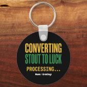 Porte-clés Converting Stout to Luck Processing Funny  (Recto)