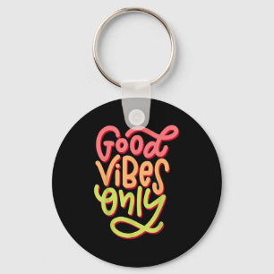 Porte-clés Cool Good Vibes T Shirt, Good Vibes Motivational O