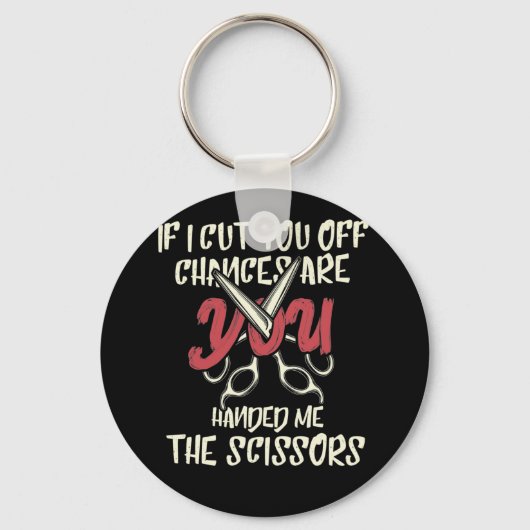 Porte-clés Coupez-Vous Les Chances Vous M'Avez Donné Les Cise (Recto)