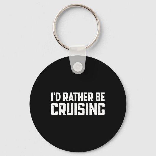 Porte-clés Cruising Cruise Vacation Boating I'd Rather Be Cru (Recto)