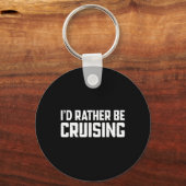 Porte-clés Cruising Cruise Vacation Boating I'd Rather Be Cru (Recto)