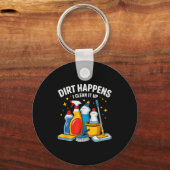 Porte-clés Cute Dirt Happens I Clean It Up Housekeeng Squad V (Recto)