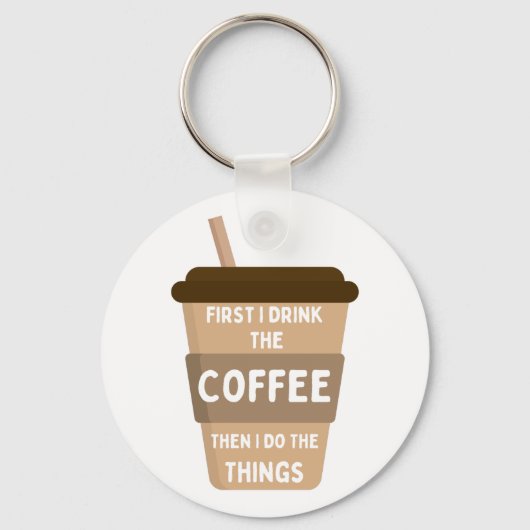 Porte-clés D'abord je bois le café puis je fais les choses (Recto)