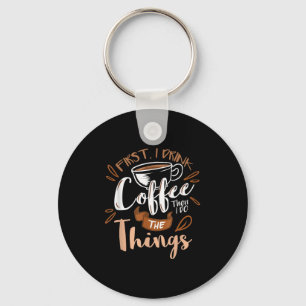 Porte-clés D'abord je bois le café puis je fais les choses Ba