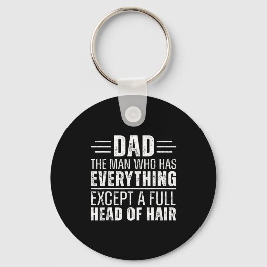 Porte-clés Dad The Man Who Has Everything Except A Full Head (Recto)