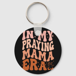 Porte-clés Dans Ma Prière À L'Époque De Mama Prière Les Mères